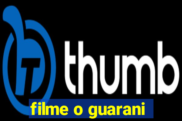 filme o guarani