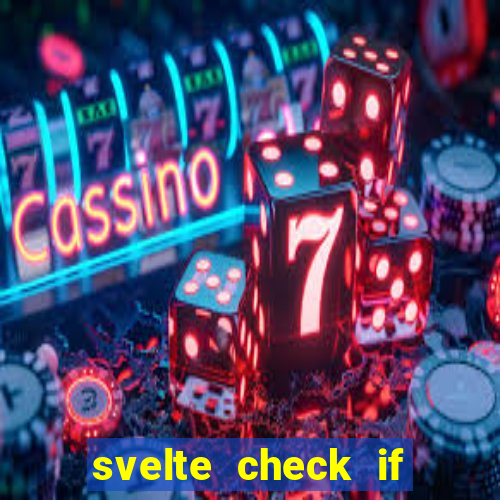 svelte check if slot is empty