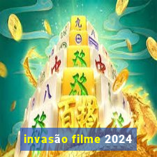 invasão filme 2024