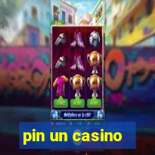 pin un casino