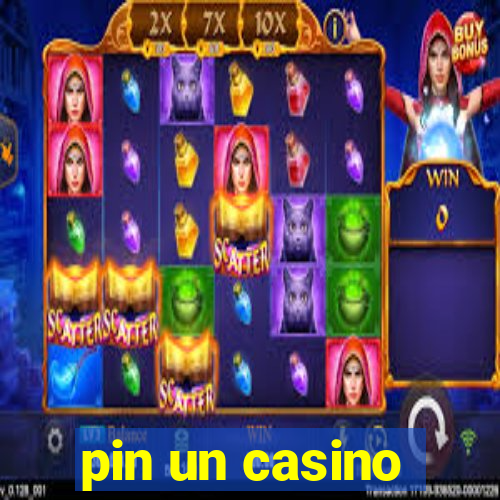 pin un casino