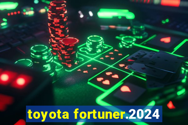 toyota fortuner.2024