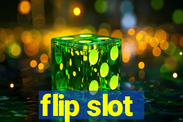 flip slot