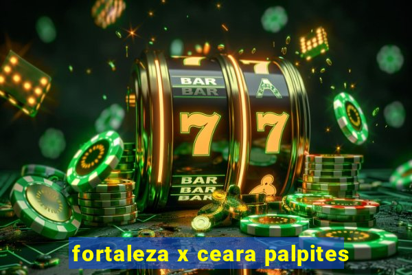 fortaleza x ceara palpites