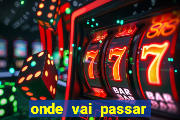 onde vai passar jogo do brasil hoje