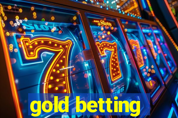 gold betting