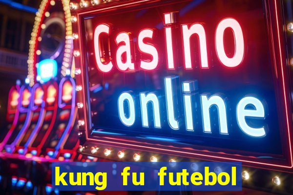 kung fu futebol clube download