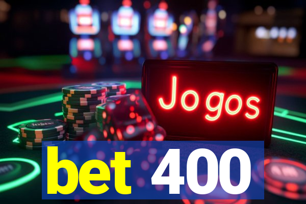 bet 400