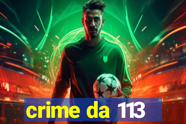 crime da 113