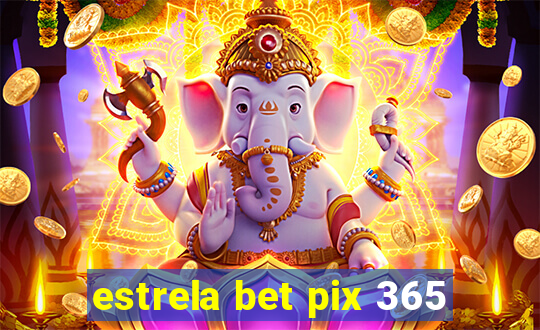 estrela bet pix 365