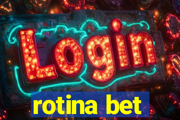 rotina bet