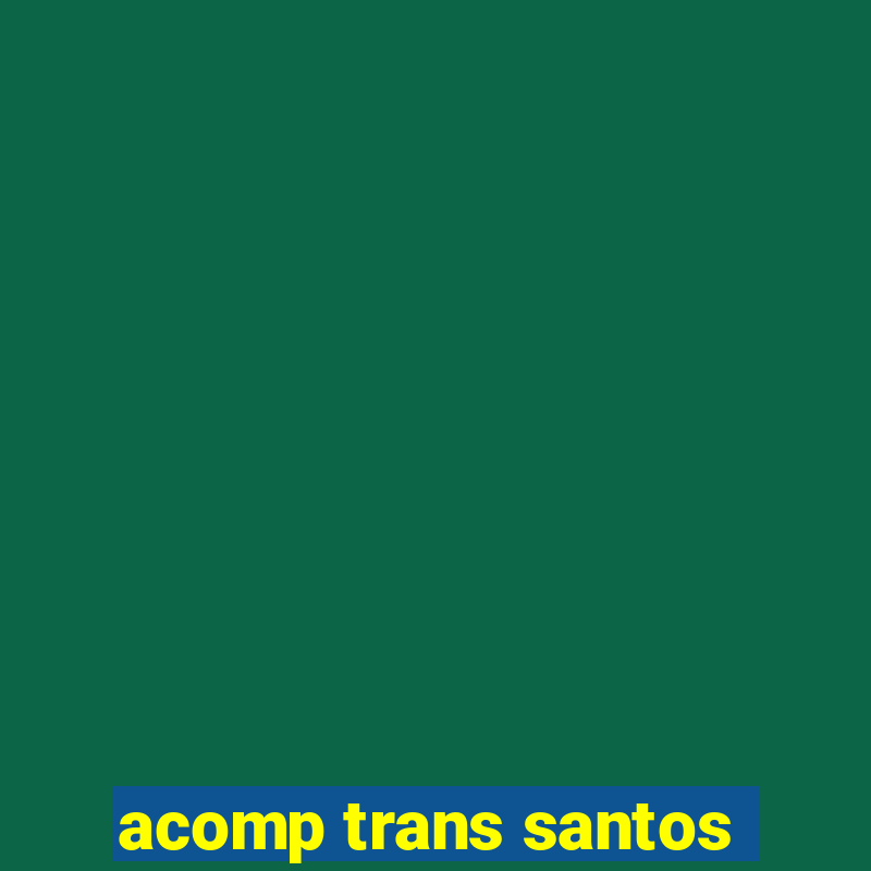 acomp trans santos