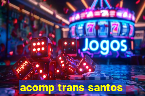 acomp trans santos