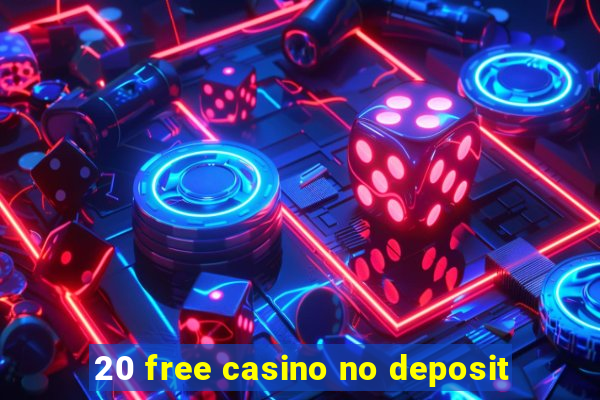 20 free casino no deposit