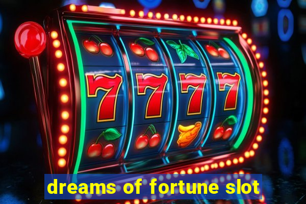 dreams of fortune slot