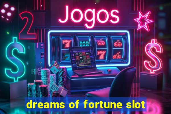 dreams of fortune slot