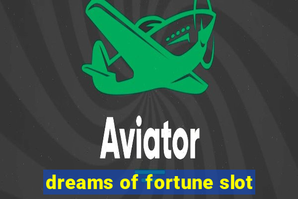 dreams of fortune slot