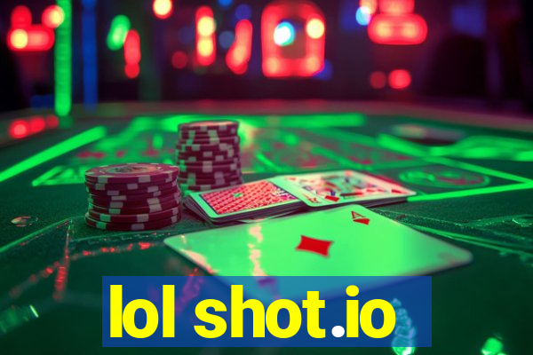 lol shot.io