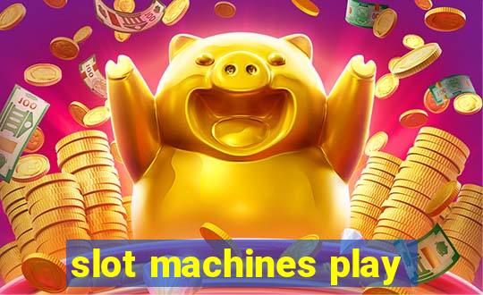 slot machines play