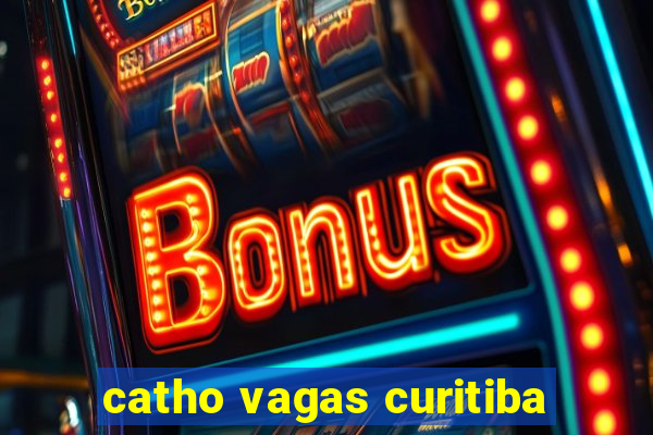 catho vagas curitiba