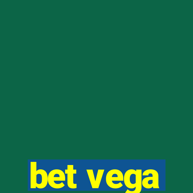 bet vega