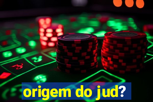 origem do jud?