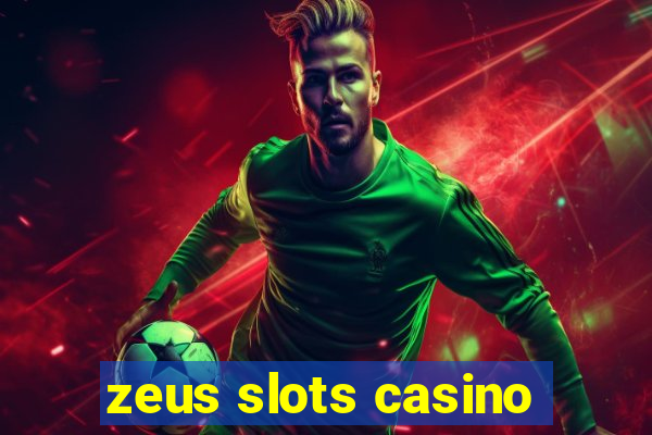 zeus slots casino