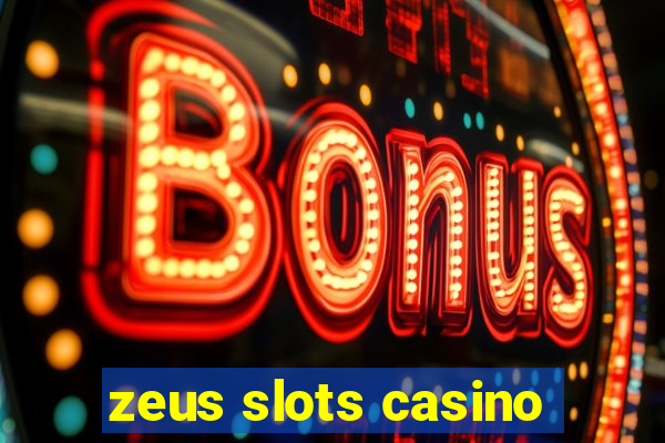 zeus slots casino