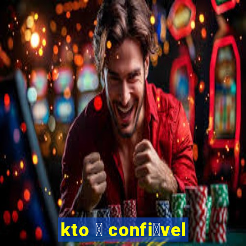 kto 茅 confi谩vel