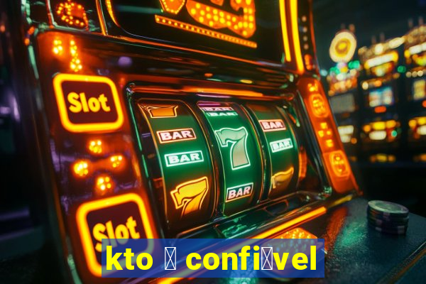 kto 茅 confi谩vel