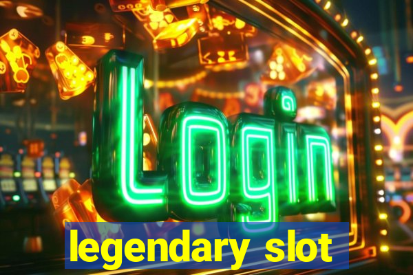 legendary slot