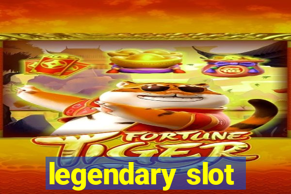 legendary slot