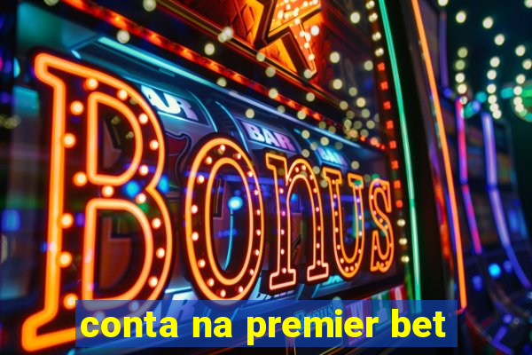 conta na premier bet