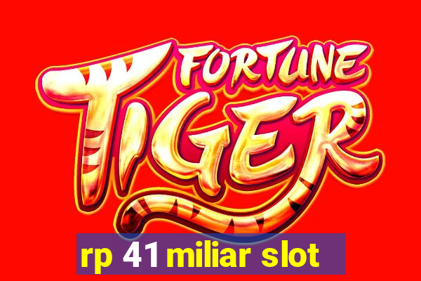 rp 41 miliar slot