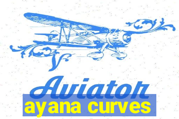 ayana curves