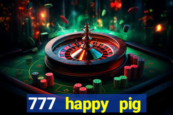 777 happy pig slots casino