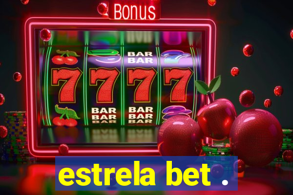 estrela bet .