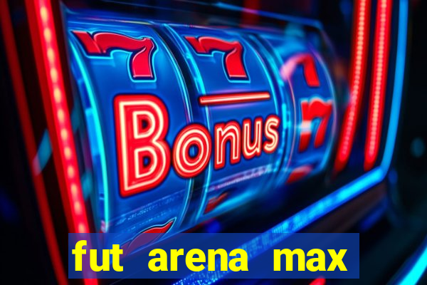 fut arena max futebol ao vivo