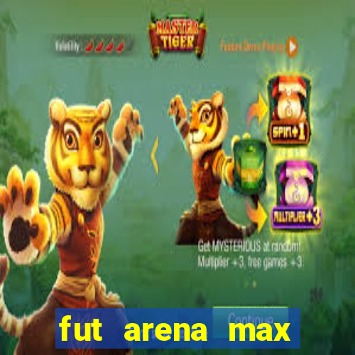 fut arena max futebol ao vivo