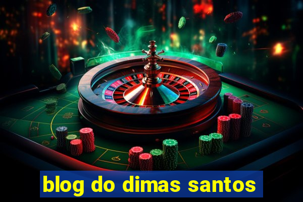 blog do dimas santos