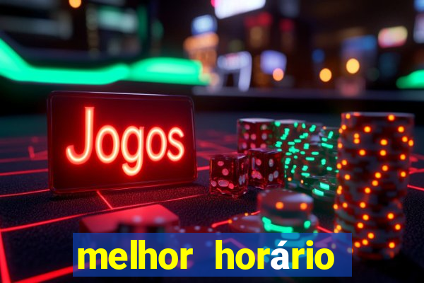 melhor horário para jogar fortune touro a noite