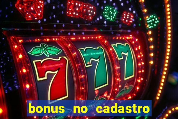 bonus no cadastro sem dep贸sito