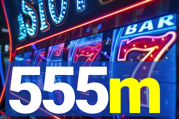 555m