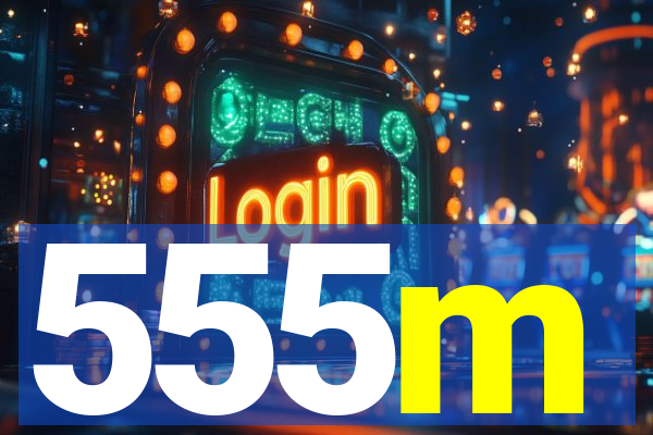 555m