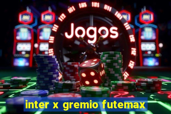 inter x gremio futemax