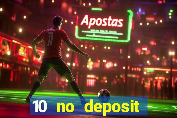 10 no deposit casino bonuses