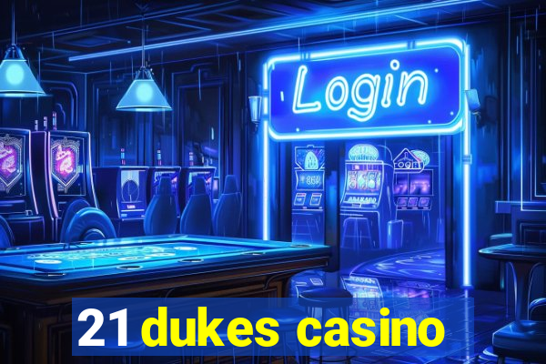 21 dukes casino