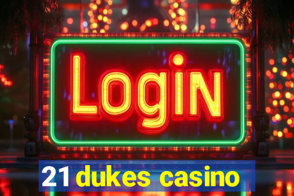 21 dukes casino