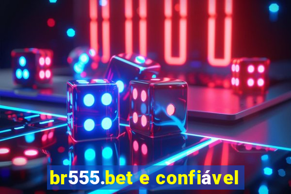 br555.bet e confiável