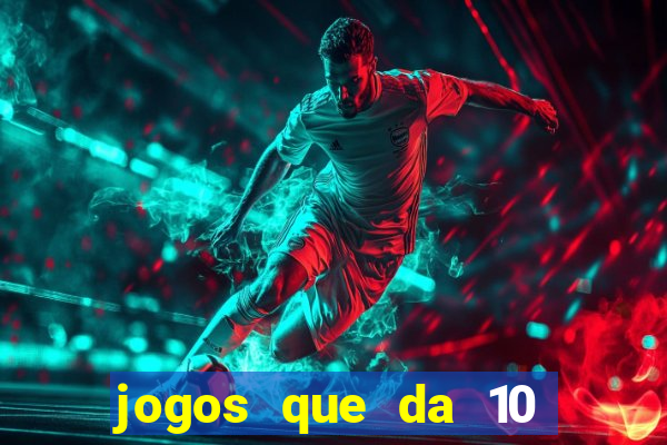 jogos que da 10 reais no cadastro